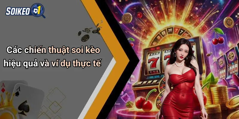Các chiến thuật soi kèo hiệu quả và ví dụ thực tế