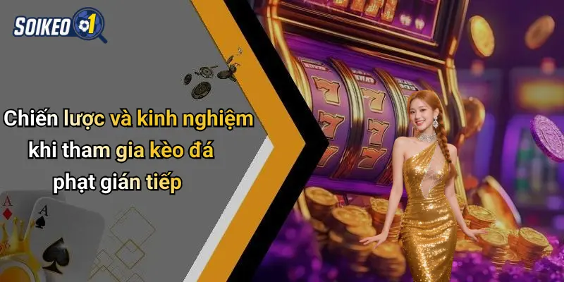Chiến lược và kinh nghiệm khi tham gia kèo đá phạt gián tiếp