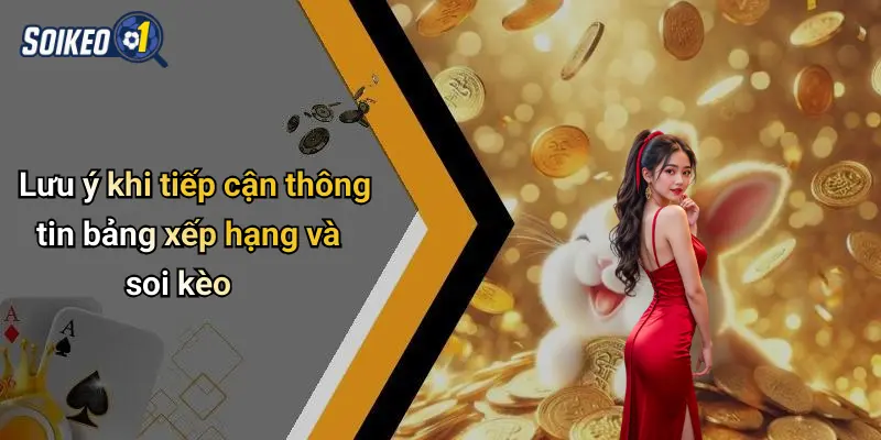 Lưu ý khi tiếp cận thông tin bảng xếp hạng và soi kèo