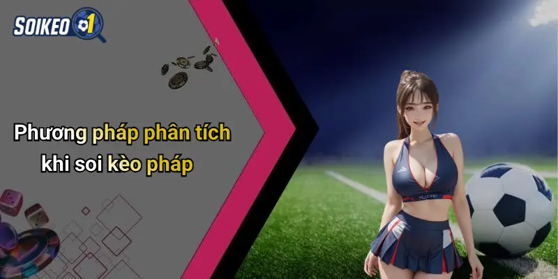 Phương pháp phân tích khi soi kèo pháp