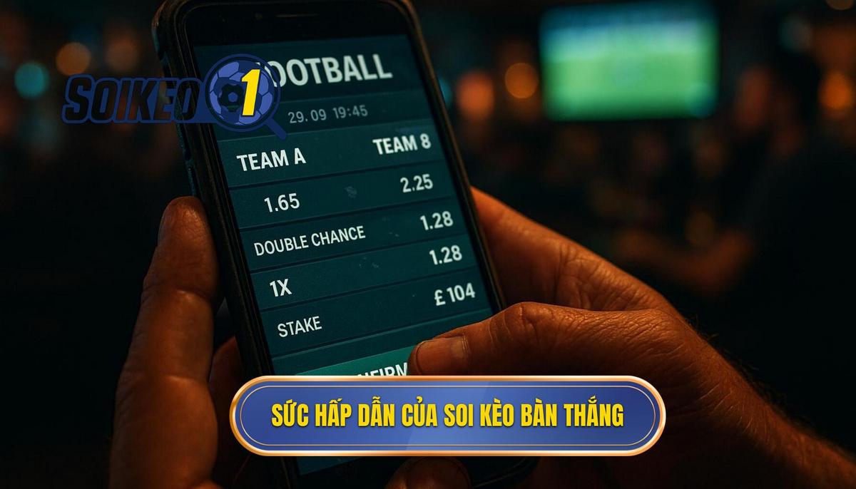 Bản chất và sức hấp dẫn của hình thức soi kèo theo bàn thắng