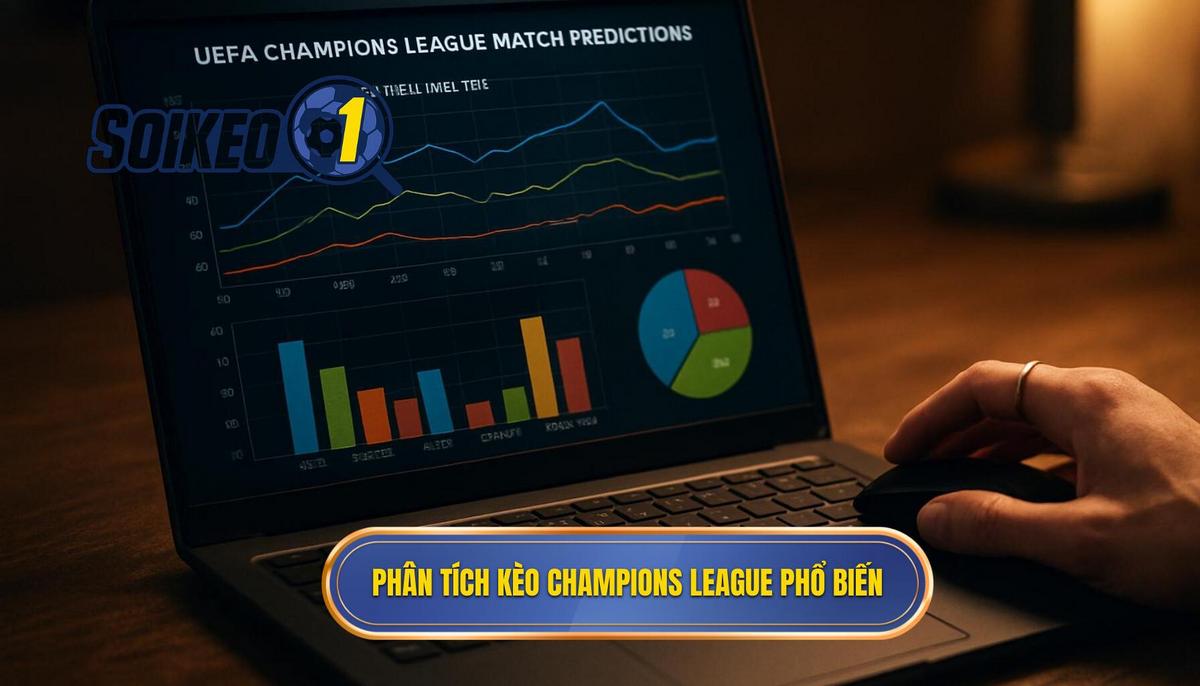 Phân tích các loại kèo phổ biến khi soi kèo Champions League