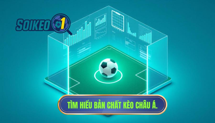 Hiểu bản chất của kèo châu Á trước khi bắt đầu