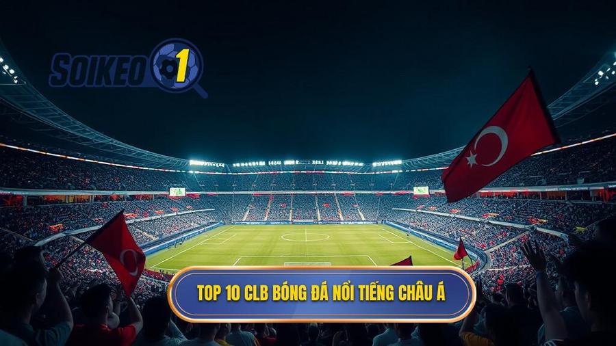 Danh sách Top 10 CLB nổi tiếng nhất châu Á hiện nay